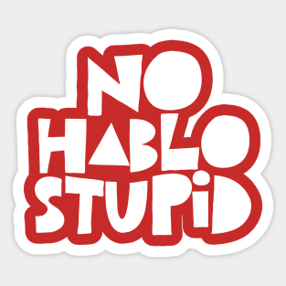 No Hablo Stupid Sticker